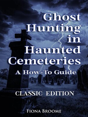 cover image of Ghost Hunting in Haunted Cemeteries